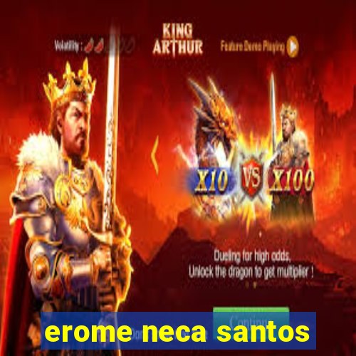 erome neca santos